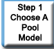 Step 1 - Choose A Pool Model