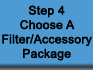 Step 4 - Choose A Filter/Accessory Package